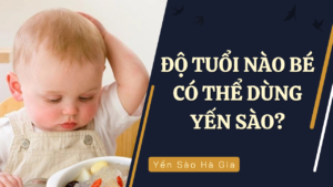 do-tuoi-tre-em-su-dung-yen-sao