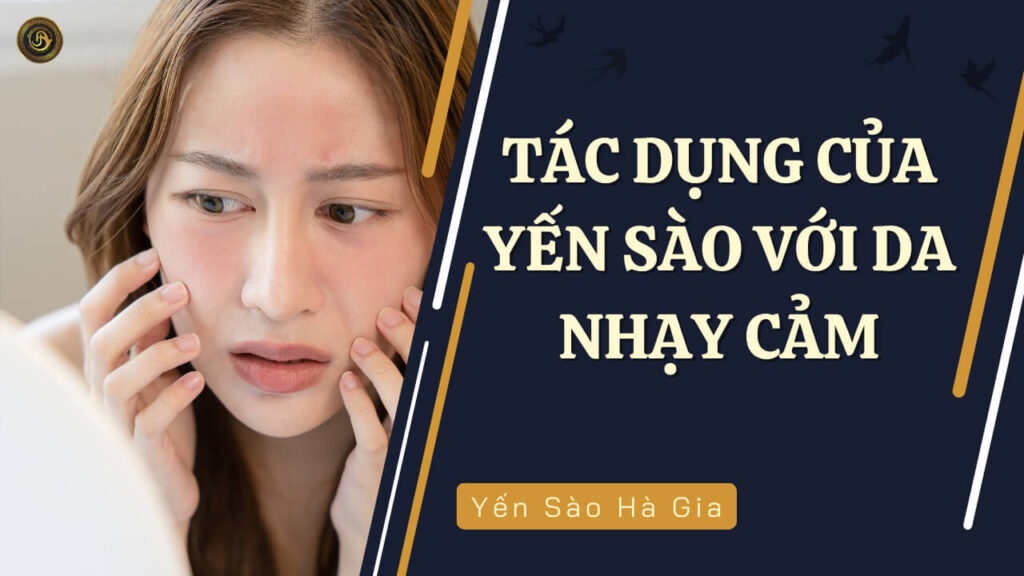 tac-dung-cua-yen-sao-voi-da-nhay-cam