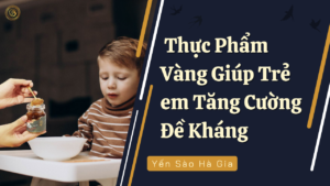 yen-sao-thuc-pham-dinh-duong-cho-tre-em