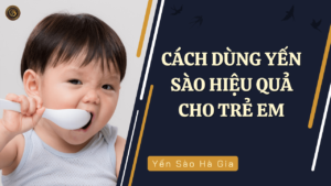 cach-dung-yen-sao-hieu-qua-cho-tre-em