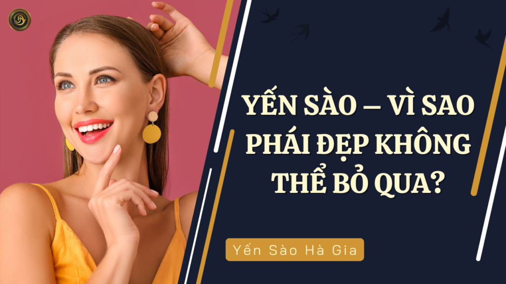 yen-sao-vi-sao-phai-dep-khong-the-bo-qua