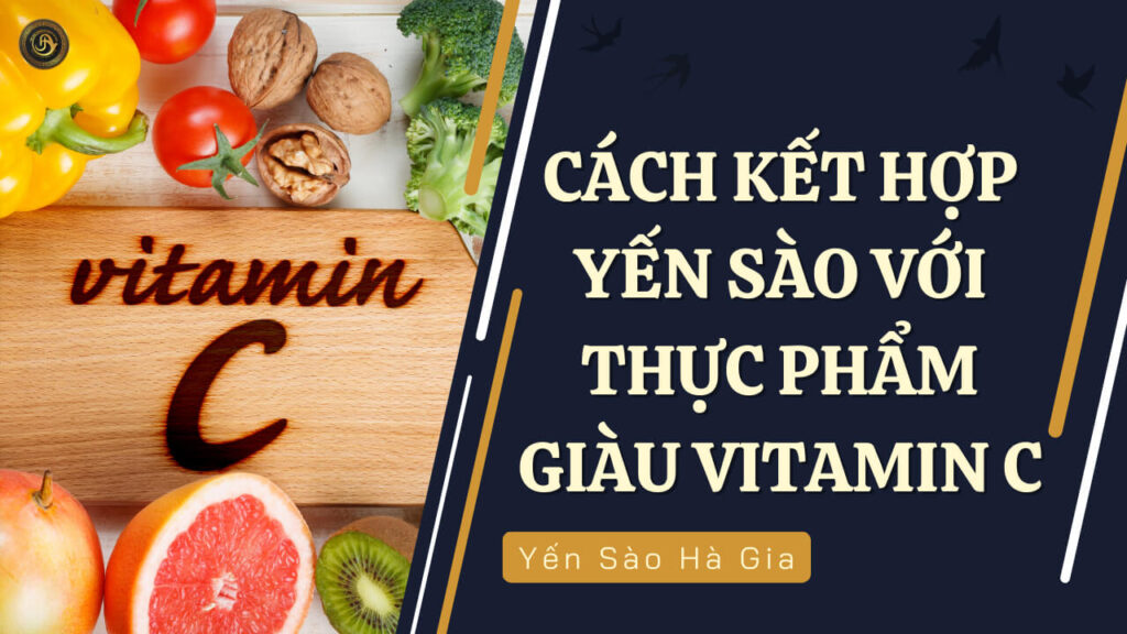 cach-ket-hop-yen-sao-voi-thuc-pham-giau-vitamin-c